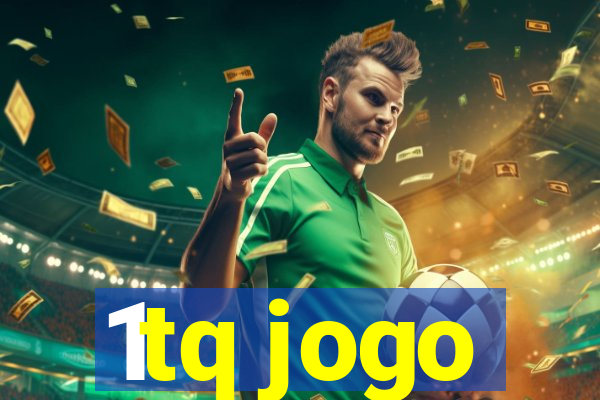 1tq jogo